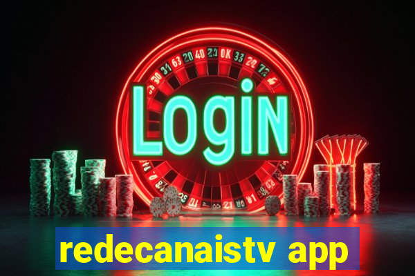 redecanaistv app